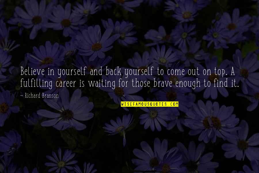 Enough Of Waiting Quotes By Richard Branson: Believe in yourself and back yourself to come