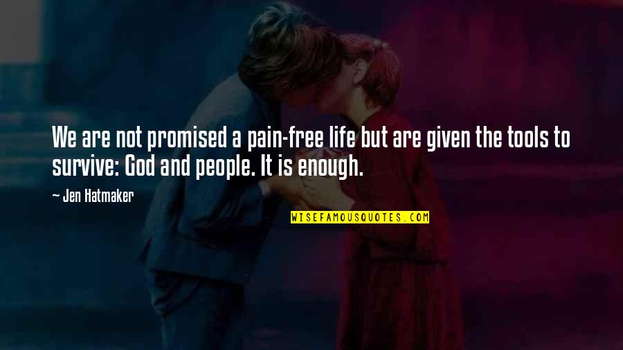 Enough Pain Quotes By Jen Hatmaker: We are not promised a pain-free life but