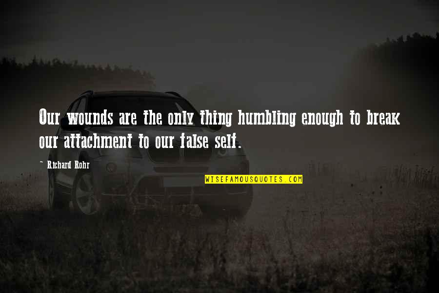 Enough Pain Quotes By Richard Rohr: Our wounds are the only thing humbling enough