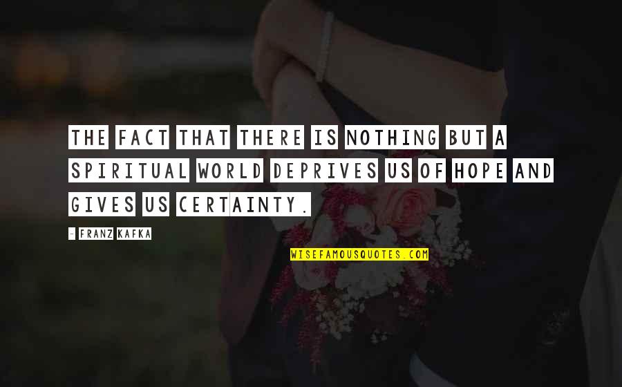 Enovsk Krp L 2019 Quotes By Franz Kafka: The fact that there is nothing but a