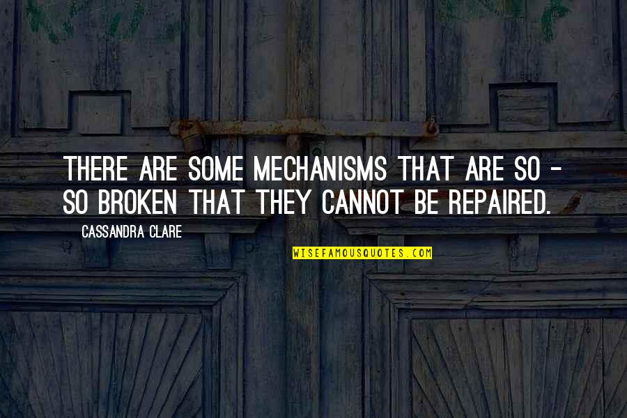 Enow Solar Quotes By Cassandra Clare: There are some mechanisms that are so -