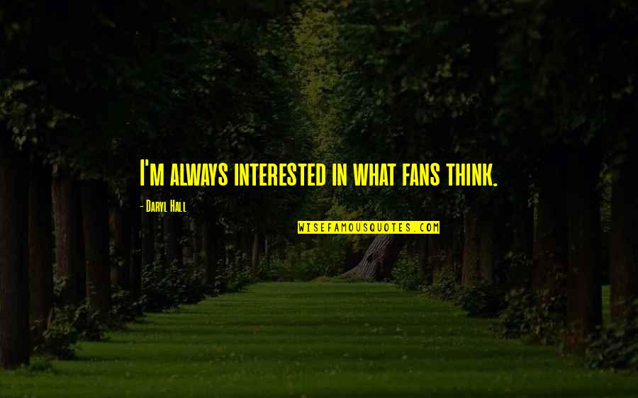 Enow Solar Quotes By Daryl Hall: I'm always interested in what fans think.