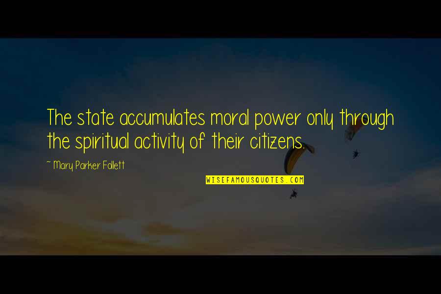 Enps Quotes By Mary Parker Follett: The state accumulates moral power only through the