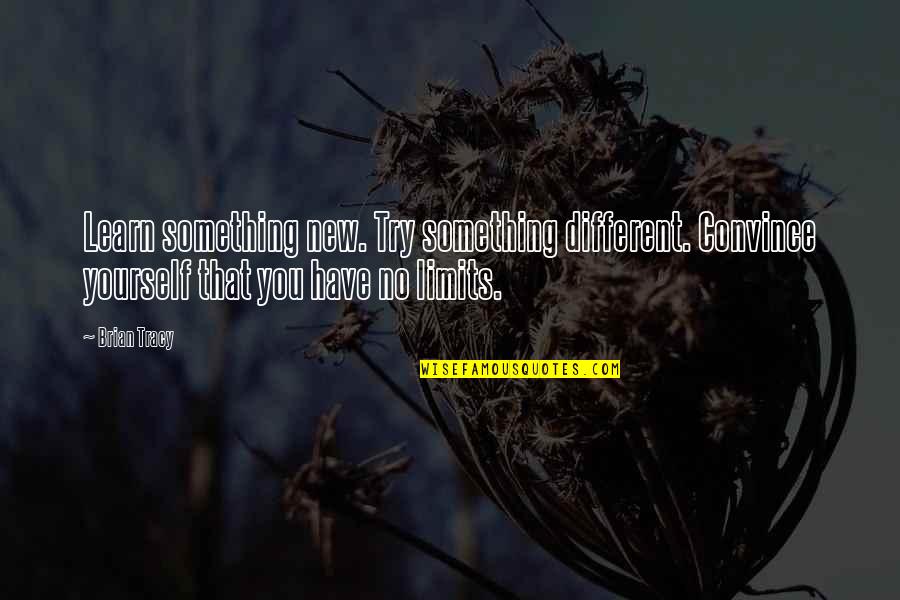 Enquired Korean Quotes By Brian Tracy: Learn something new. Try something different. Convince yourself Enquired Korean Quotes By Brian Tracy: Learn something new. Try something different. Convince yourself