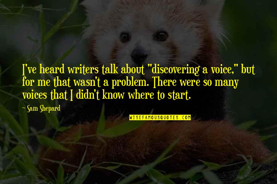 Enracin Synonyme Quotes By Sam Shepard: I've heard writers talk about "discovering a voice," Enracin Synonyme Quotes By Sam Shepard: I've heard writers talk about "discovering a voice,"