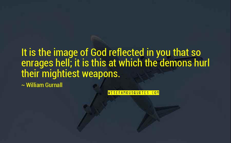 Enrages 7 Quotes By William Gurnall: It is the image of God reflected in