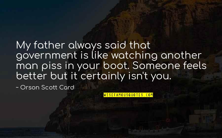 Enraptured Quotes By Orson Scott Card: My father always said that government is like Enraptured Quotes By Orson Scott Card: My father always said that government is like
