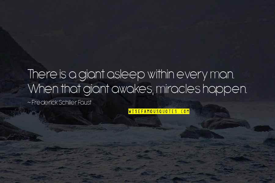 Enredos De Yuca Quotes By Frederick Schiller Faust: There is a giant asleep within every man. Enredos De Yuca Quotes By Frederick Schiller Faust: There is a giant asleep within every man.