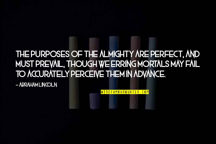 Enrevesado Significado Quotes By Abraham Lincoln: The purposes of the Almighty are perfect, and Enrevesado Significado Quotes By Abraham Lincoln: The purposes of the Almighty are perfect, and