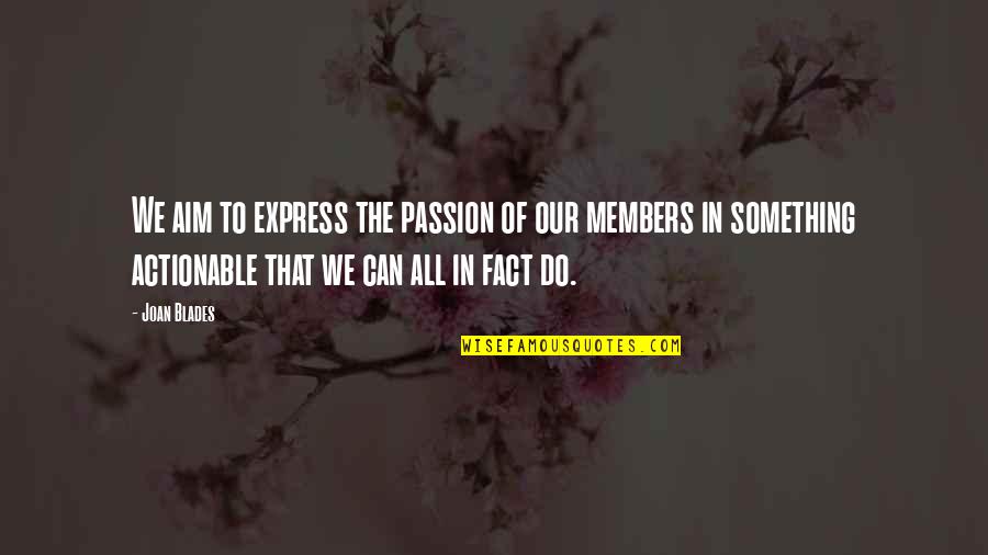 Enrevesado Significado Quotes By Joan Blades: We aim to express the passion of our Enrevesado Significado Quotes By Joan Blades: We aim to express the passion of our