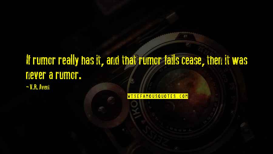 Enrgy Quotes By V.R. Avent: If rumor really has it, and that rumor