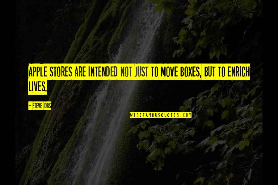 Enrich Lives Quotes By Steve Jobs: Apple stores are intended not just to move