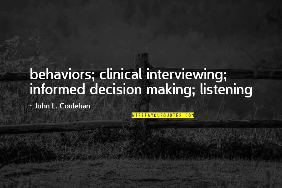 Enrich Your Soul Quotes By John L. Coulehan: behaviors; clinical interviewing; informed decision making; listening