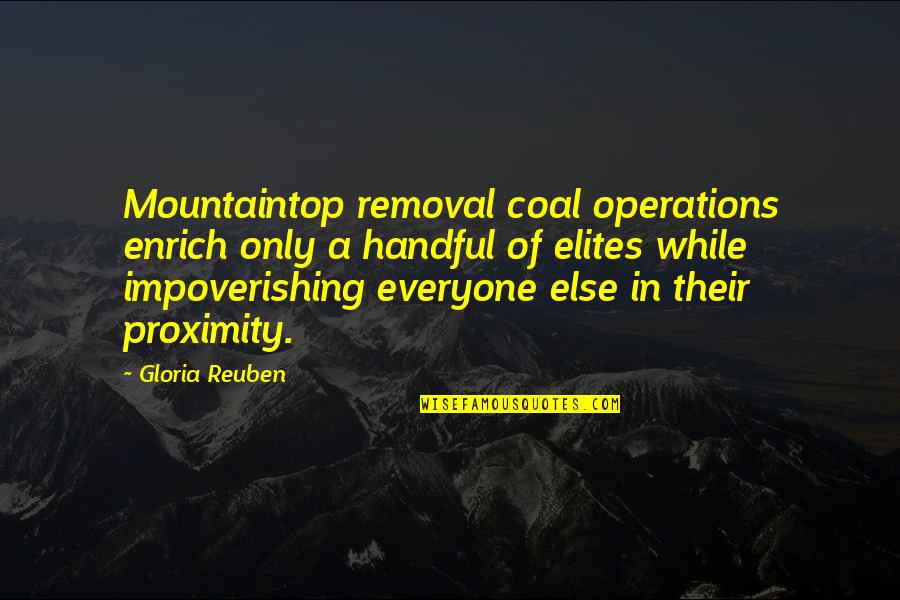 Enrich'd Quotes By Gloria Reuben: Mountaintop removal coal operations enrich only a handful