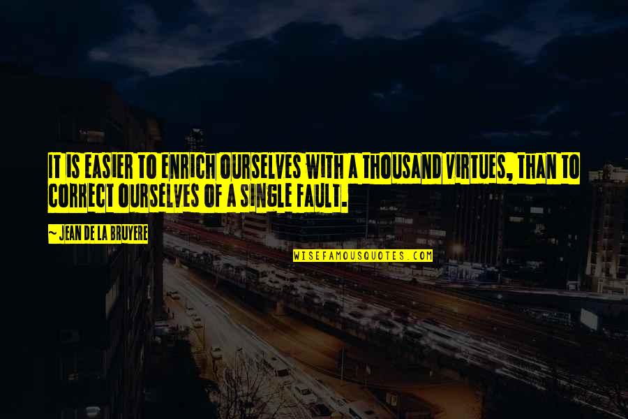 Enrich'd Quotes By Jean De La Bruyere: It is easier to enrich ourselves with a