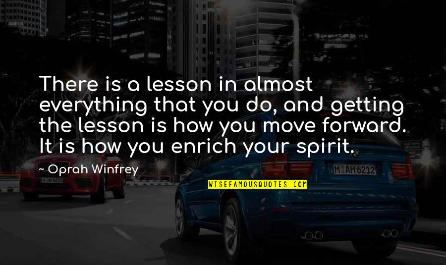 Enrich'd Quotes By Oprah Winfrey: There is a lesson in almost everything that