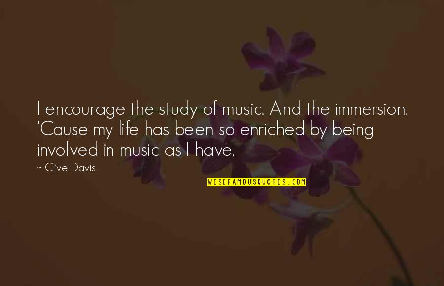 Enriched Quotes By Clive Davis: I encourage the study of music. And the