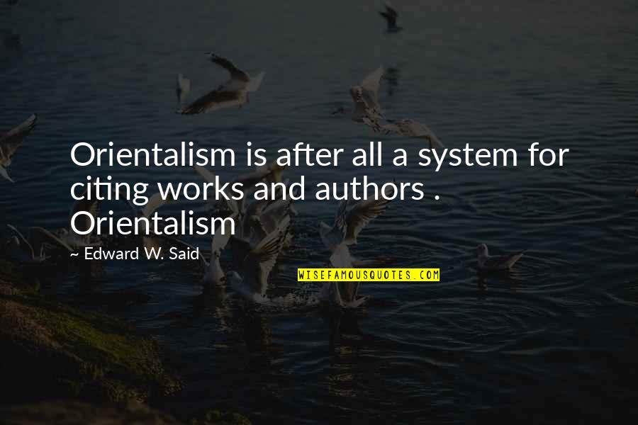 Enrichetta Quotes By Edward W. Said: Orientalism is after all a system for citing