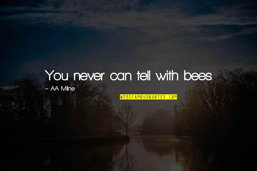 Enriching Education Quotes By A.A. Milne: You never can tell with bees. Enriching Education Quotes By A.A. Milne: You never can tell with bees.