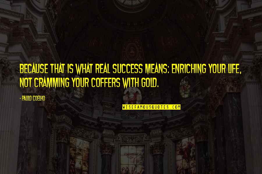 Enriching Quotes By Paulo Coelho: Because that is what real success means: enriching