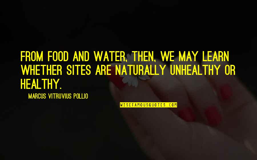 Enrichments Catalog Quotes By Marcus Vitruvius Pollio: From food and water, then, we may learn