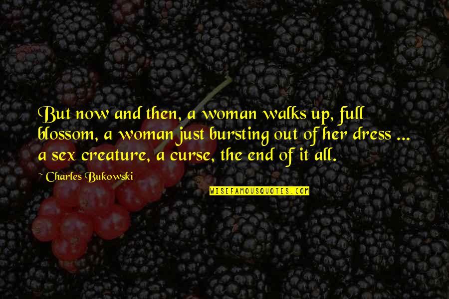 Enrike Iglasiasis Quotes By Charles Bukowski: But now and then, a woman walks up, Enrike Iglasiasis Quotes By Charles Bukowski: But now and then, a woman walks up,