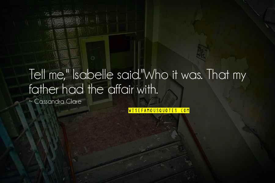 Enrile Bail Quotes By Cassandra Clare: Tell me," Isabelle said."Who it was. That my Enrile Bail Quotes By Cassandra Clare: Tell me," Isabelle said."Who it was. That my
