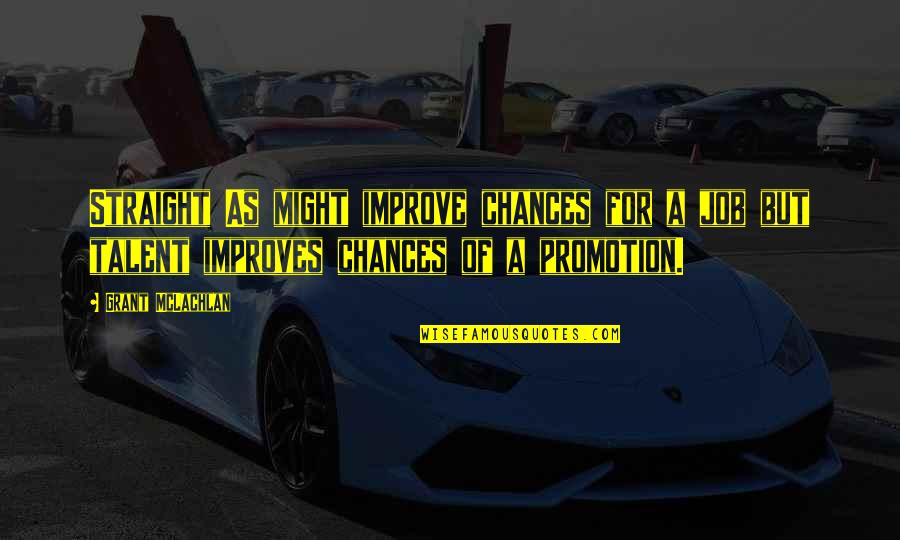 Enrique Bermudez Quotes By Grant McLachlan: Straight As might improve chances for a job Enrique Bermudez Quotes By Grant McLachlan: Straight As might improve chances for a job