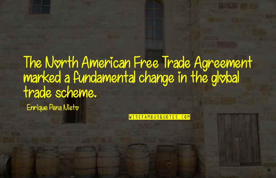 Enrique Pena Quotes By Enrique Pena Nieto: The North American Free Trade Agreement marked a