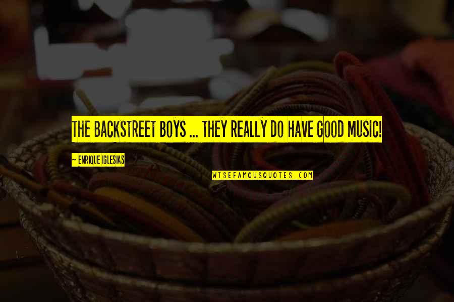 Enrique Quotes By Enrique Iglesias: The Backstreet Boys ... they really do have
