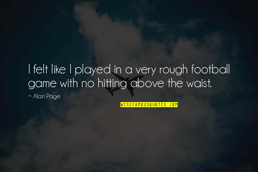 Enriquecedora Portugues Quotes By Alan Page: I felt like I played in a very