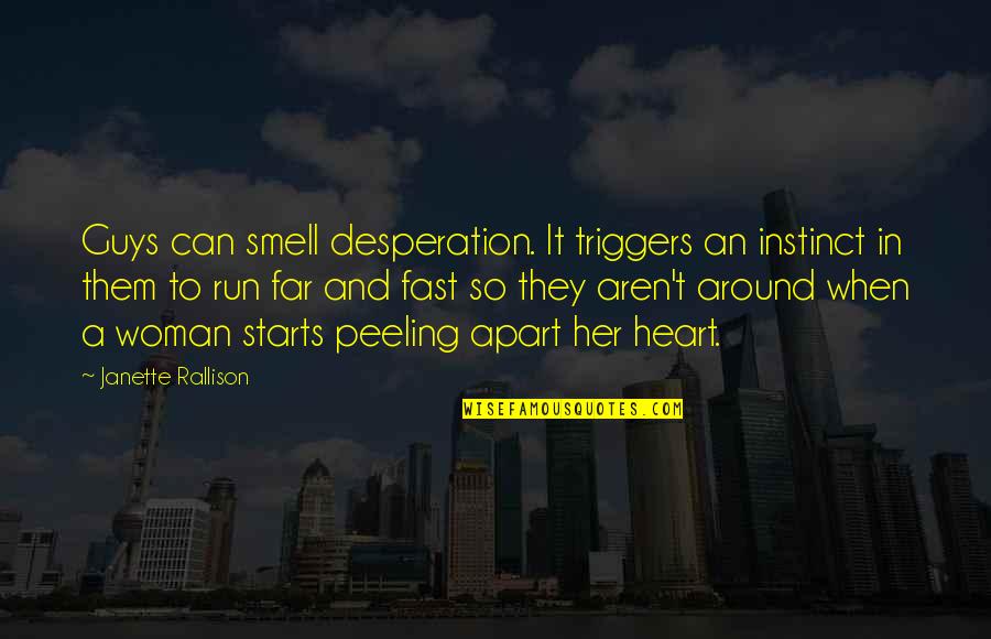 Enriquecedora Portugues Quotes By Janette Rallison: Guys can smell desperation. It triggers an instinct Enriquecedora Portugues Quotes By Janette Rallison: Guys can smell desperation. It triggers an instinct