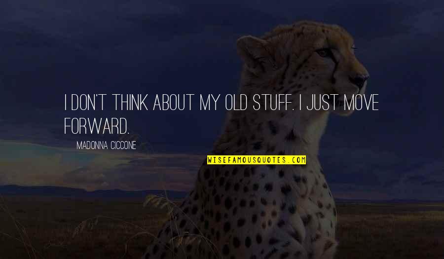 Enriquecer Definicion Quotes By Madonna Ciccone: I don't think about my old stuff. I