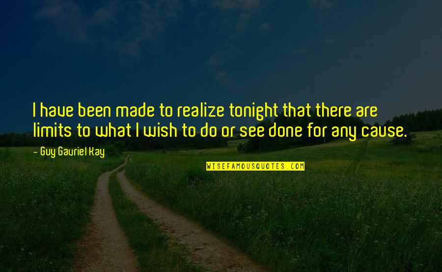 Enrique's Journey Quotes By Guy Gavriel Kay: I have been made to realize tonight that Enrique's Journey Quotes By Guy Gavriel Kay: I have been made to realize tonight that