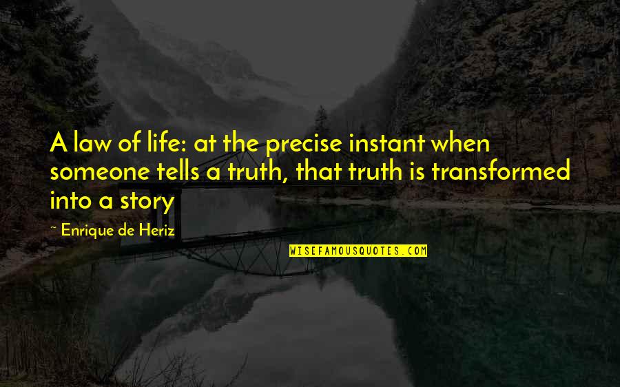 Enrique's Quotes By Enrique De Heriz: A law of life: at the precise instant Enrique's Quotes By Enrique De Heriz: A law of life: at the precise instant