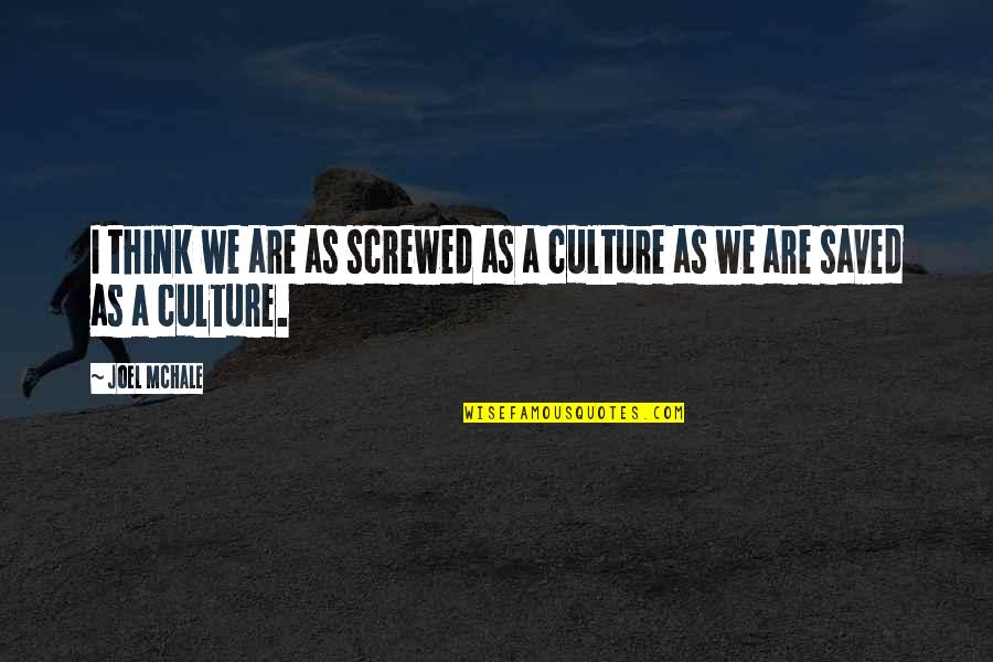 Enriquez Quotes By Joel McHale: I think we are as screwed as a