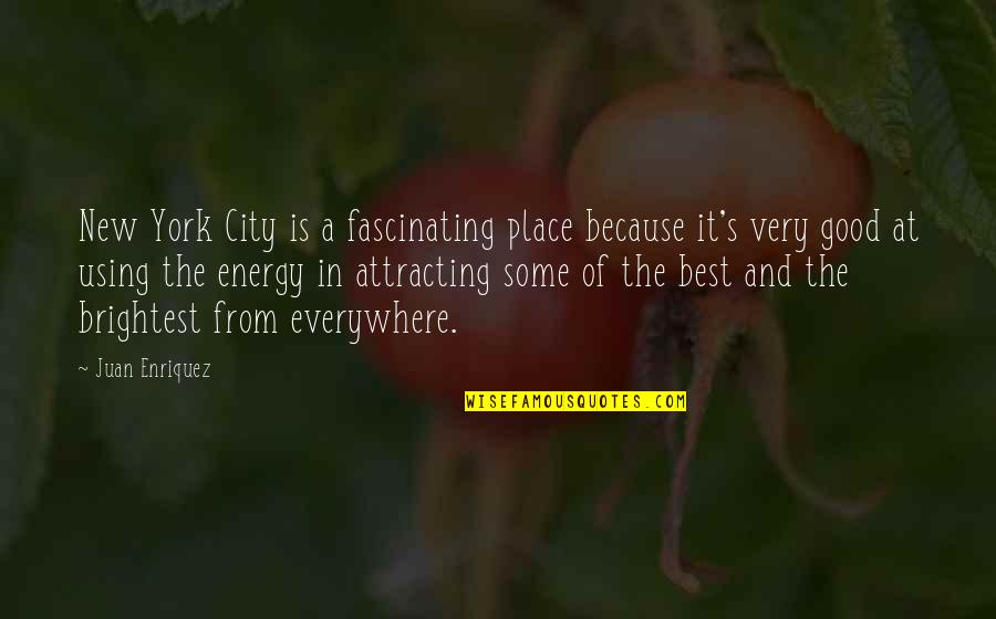 Enriquez Quotes By Juan Enriquez: New York City is a fascinating place because Enriquez Quotes By Juan Enriquez: New York City is a fascinating place because
