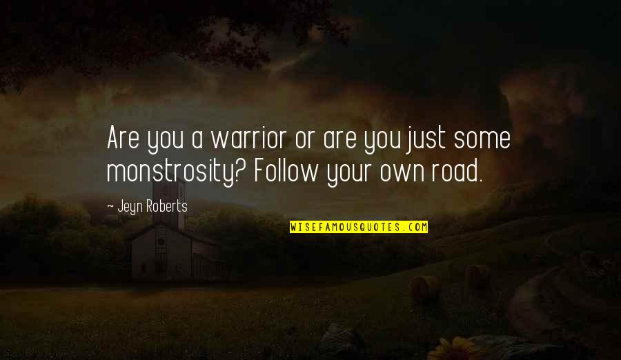 Enrojecido Quotes By Jeyn Roberts: Are you a warrior or are you just