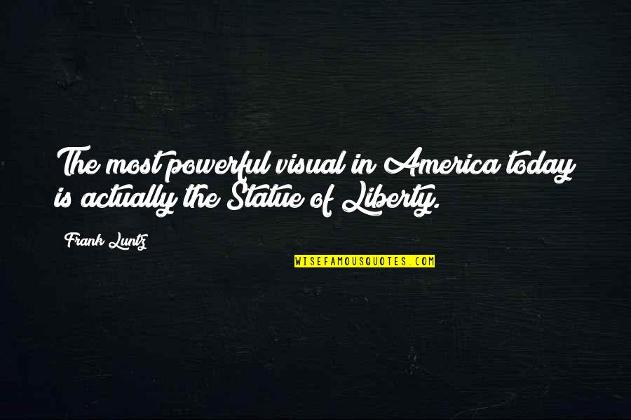 Enrolados Tecidos Quotes By Frank Luntz: The most powerful visual in America today is