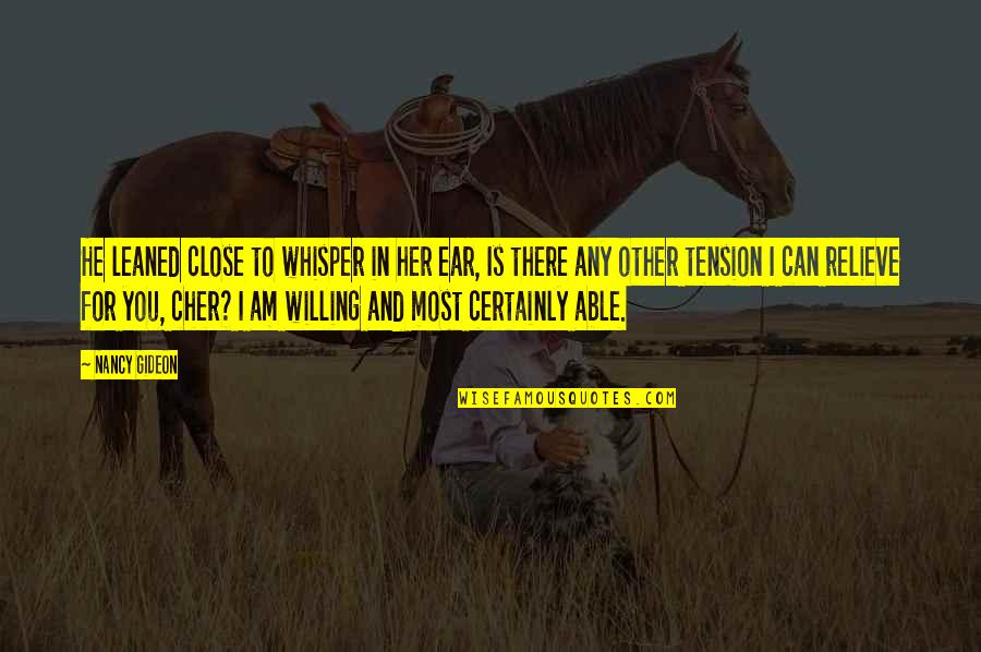 Enrolados Tecidos Quotes By Nancy Gideon: He leaned close to whisper in her ear, Enrolados Tecidos Quotes By Nancy Gideon: He leaned close to whisper in her ear,