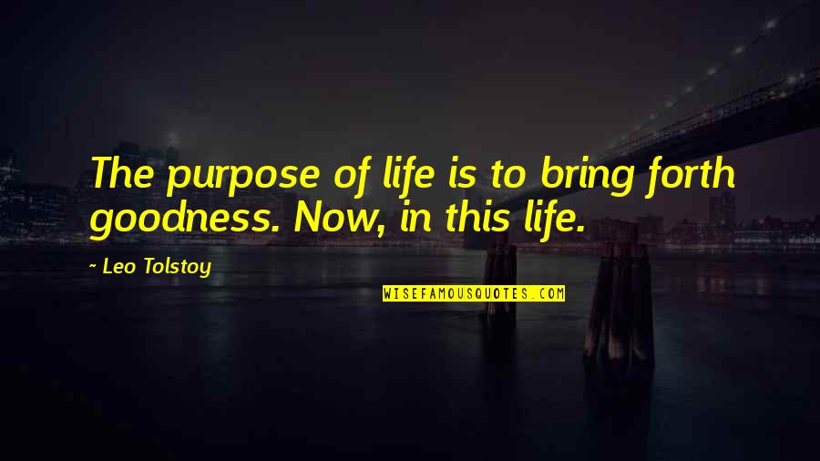 Enroll Quotes By Leo Tolstoy: The purpose of life is to bring forth