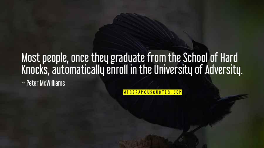 Enroll Quotes By Peter McWilliams: Most people, once they graduate from the School