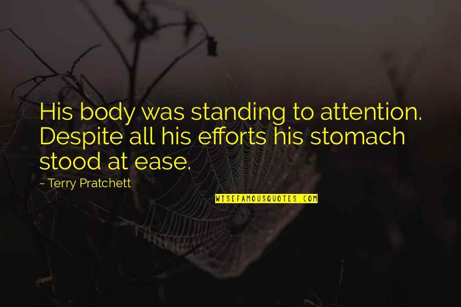 Enrollado De Cerdo Quotes By Terry Pratchett: His body was standing to attention. Despite all
