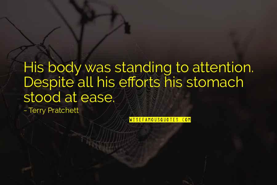 Enrollado De Cerdo Quotes By Terry Pratchett: His body was standing to attention. Despite all Enrollado De Cerdo Quotes By Terry Pratchett: His body was standing to attention. Despite all