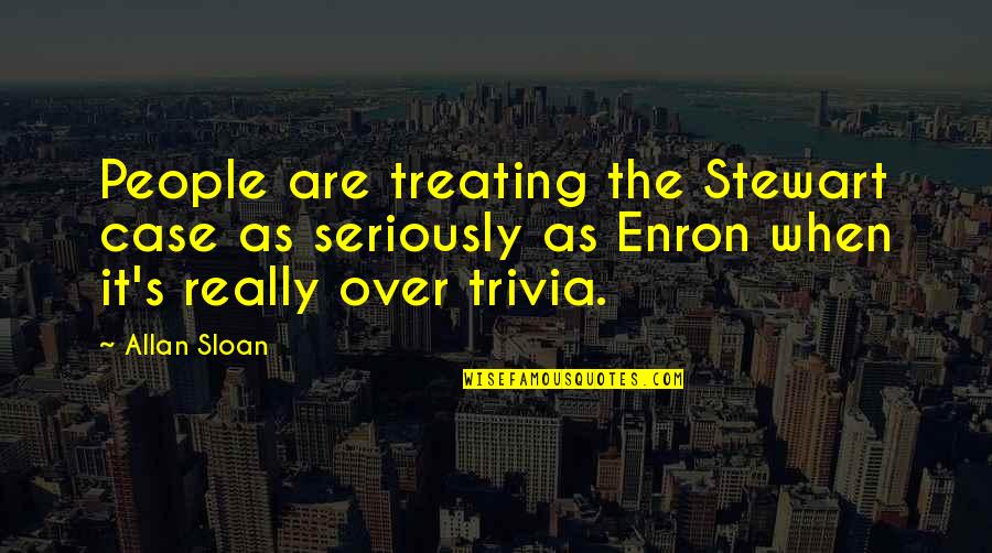 Enron Quotes By Allan Sloan: People are treating the Stewart case as seriously
