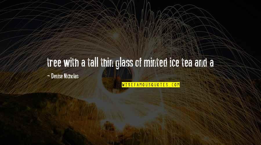 Ensaaf Quotes By Denise Nicholas: tree with a tall thin glass of minted Ensaaf Quotes By Denise Nicholas: tree with a tall thin glass of minted