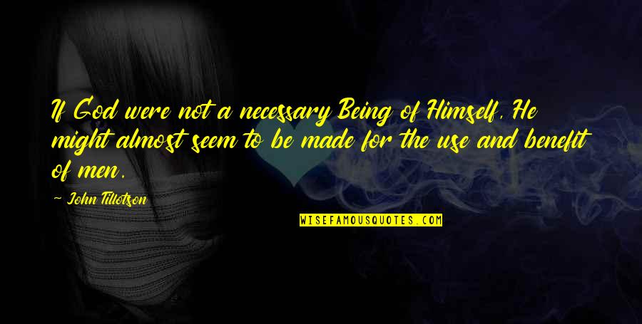 Ensamblado Quotes By John Tillotson: If God were not a necessary Being of