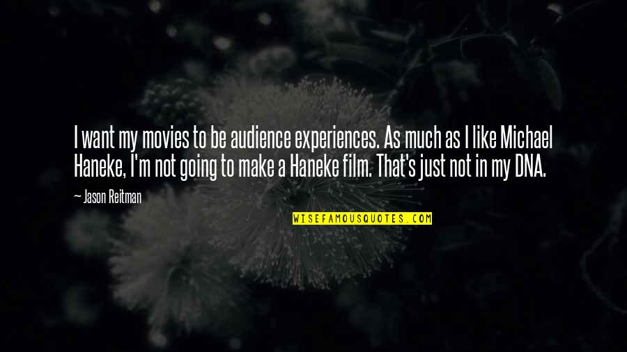 Ensanche Quotes By Jason Reitman: I want my movies to be audience experiences. Ensanche Quotes By Jason Reitman: I want my movies to be audience experiences.