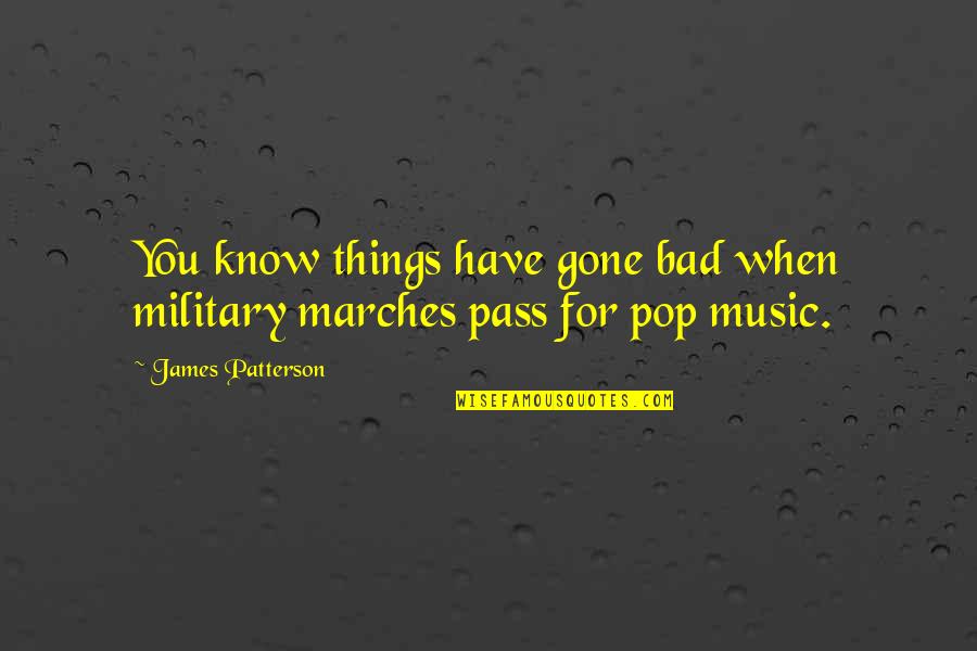 Ensayos En Quotes By James Patterson: You know things have gone bad when military