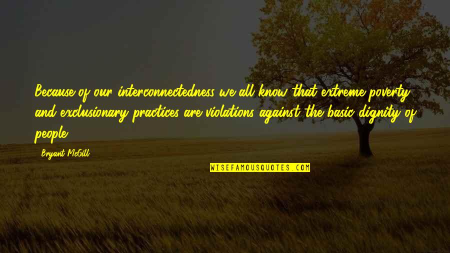 Ensco Rowan Quotes By Bryant McGill: Because of our interconnectedness we all know that